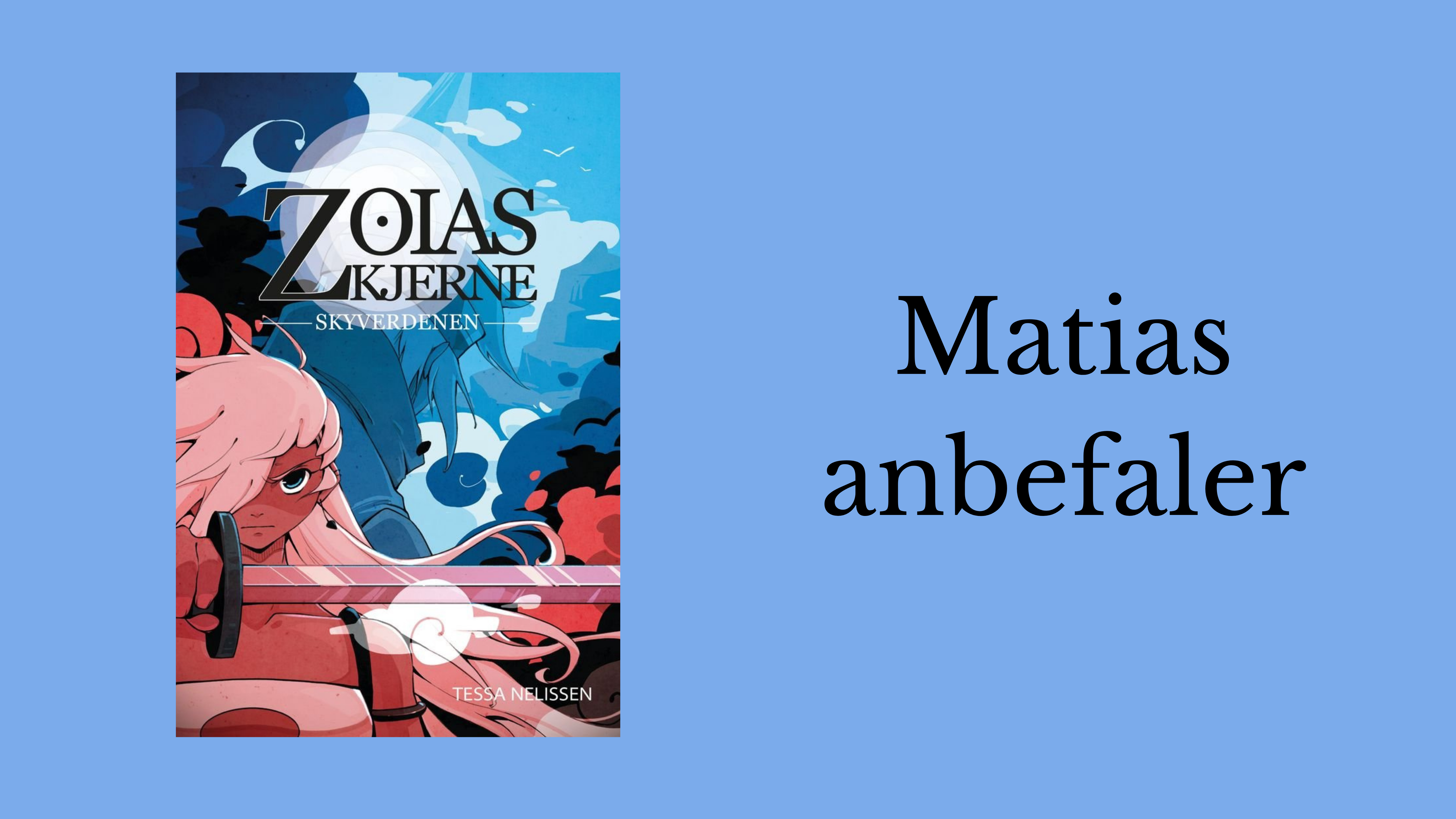Matias anbefaler Skyverdenen