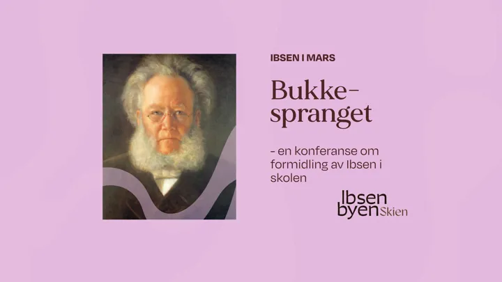 Bukkespranget. En konferanse om formidling av Ibsen i skolen. Torsdag 20. mars kl. 12:00 i Brekkeparken, Telemark museum,